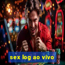 sex log ao vivo